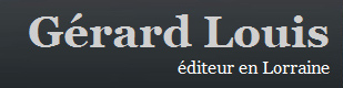 Consultez le catalogue de l'édition ! Editions Gérard Louis